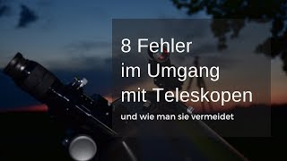 8 häufige Fehler im Umgang mit Teleskopen [upl. by Annaid]