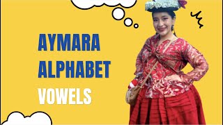 How do you say the Aymara Alphabet  Vowels [upl. by Qahsi]