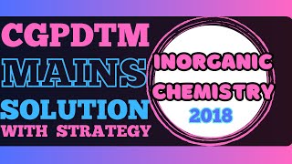 CGPDTM CHEMISTRY MAINS SOLUTION ‖ INORGANIC Chemistry ‖ Previous Year Patent Examiner Solution [upl. by Llenaj702]