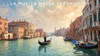 La Musica delle Serenissima  Classical Music  Gabrieli Monteverdi Marcello Albinoni [upl. by Westney]