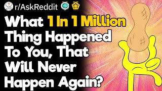 What 1 In 1 Million Thing Happened To You That Will Never Happen Again [upl. by Ahsiekim]