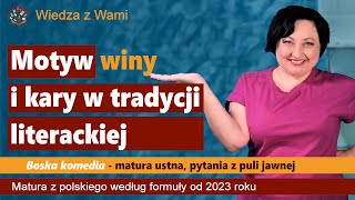 Motyw winy i kary w tradycji literackiej Boska komedia  pytania z puli jawnej matura 2023 [upl. by Shelbi]