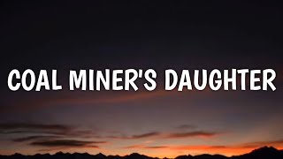 Loretta Lynn  Coal Miners Daughter Lyrics [upl. by Ettezzil667]