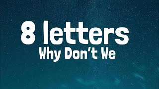 8 Letters  Why Don’t we  Lyrics [upl. by Lamp]