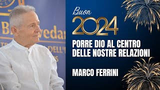 AUGURI 2024 porre Dio al centro delle nostre relazioni  Marco Ferrini [upl. by Jerrine506]