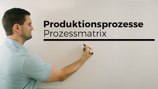 Produktionsprozesse Prozessmatrix Bedarfsmatrix Übergangsprozesse  Mathe by Daniel Jung [upl. by Atirehgram]