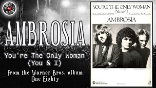 AMBROSIA  YOURE THE ONLY WOMAN YOU amp I  1980 [upl. by Ladnor]