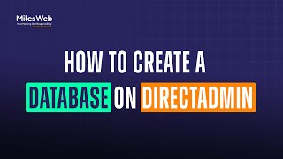 How to Create a Database on DirectAdmin  MilesWeb [upl. by Nnylirehs]