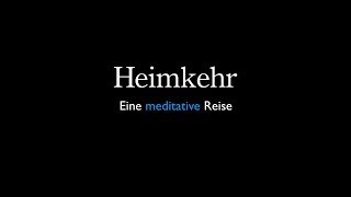 Heimkehr  Eine meditative Reise [upl. by Hayyifas]