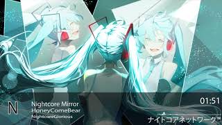 Nightcore MirrorHoneyComeBear [upl. by Yuu990]