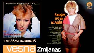 Vesna Zmijanac  Ti mozes sve da mi radis  Audio 1984 [upl. by Rema]