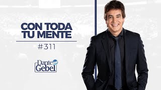 Dante Gebel 311  Con toda tu mente [upl. by Mars]