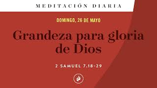 Grandeza para gloria de Dios – Meditación Diaria [upl. by Atirat]