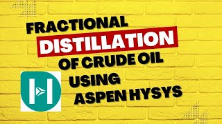 Fractional Distillation of Crude Oil Using Aspen HYSYS  distillation aspenhysys crudeoil [upl. by Olav]