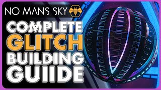 COMPLETE Glitch Building Guide  EVERY Technique in No Mans Sky [upl. by Ellecrag]