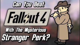 Can You Beat Fallout 4 With Only The Mysterious Stranger Perk [upl. by Gustie]