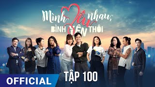 Mình Yêu Nhau Bình Yên Thôi Tập 100  Phim truyền hình VTV3 hay nhất 2024  Full HD  SK Pictures [upl. by Krakow]