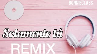 BonnieClass  Solamente Tú Remix Lyrics [upl. by Eirok]