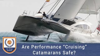 Are Performance quotCruisingquot Catamarans Safe [upl. by Llertac]