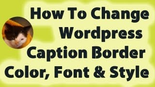 How To Change Wordpress Caption Border Color font and style [upl. by Grindle]