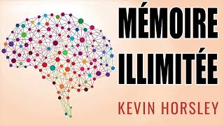 Mémoire illimitée Kevin Horsley Livre audio [upl. by Yci]