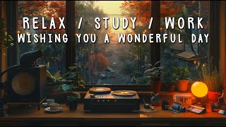 Wishing you a wonderful day  Beats to Relax  Study  Work  Lofi Chill  🎵🍂 [upl. by Say]