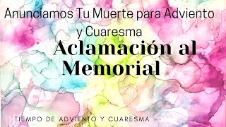 Aclamación al Memorial para Adviento y Cuaresma Anunciamos Tu Muert [upl. by Yzzik]