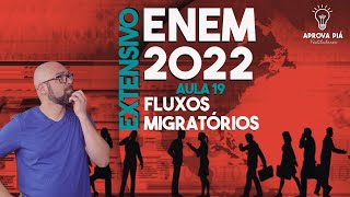 FLUXOS MIGRATÓRIOS  GEOGRAFIA AULA 19  EXTENSIVO ENEM 2022 [upl. by Reeve684]