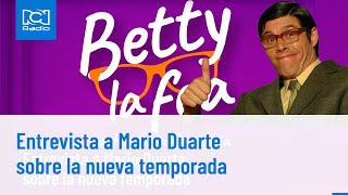 Entrevista a Mario Duarte sobre la nueva temporada de Betty la fea  RCN Radio [upl. by Eelaras]