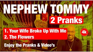 Nephew Tommy Prank Call Duo Your Wife Broke Up With Me amp The Flowers 2 Pranks 4K [upl. by Garate]