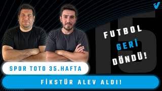 FİKSTÜR ALEV ALDI  Spor Toto 35 Hafta Tahminleri [upl. by Whiteley995]