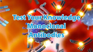 Test Your Knowledge  Monoclonal Antibodies [upl. by Linskey]