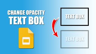 How to change opacity of text box in google slides [upl. by Allehs]