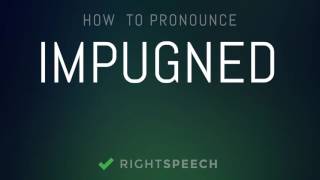 Impugned  How to pronounce Impugned [upl. by Chally]