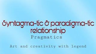 Paradigmatic amp Syntagmatic Relastionship  Pragmatics linguistics [upl. by Atsirhcal512]