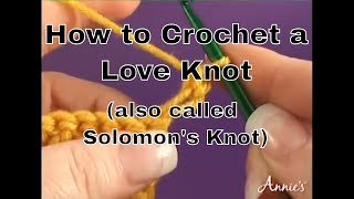 How to Crochet a Love Knot Solomons Knot Stitch  an Annies Tutorial [upl. by Scandura]