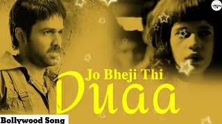 Jo Bheji Thi Dua Song  Shanghai  Emraan Hashmi  Bollywood Song  Hindi Song [upl. by Shell]