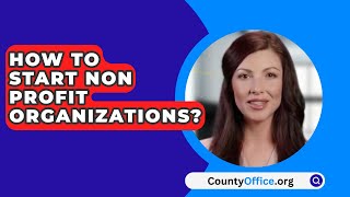 How To Start Non Profit Organizations  CountyOfficeorg [upl. by Plato]