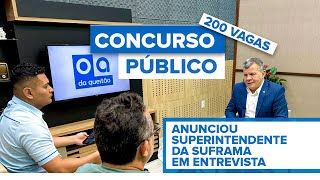 Suframa terá concurso público com 200 vagas para nível médio e superior [upl. by Auqenehs]