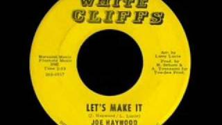 Joe Haywood  Lets Make It [upl. by Nongim874]