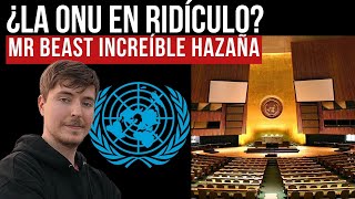 ÚLTIMA HORA la ONU queda en ridículo por un YouTuber Mr Beast  Increible [upl. by Yrahk]