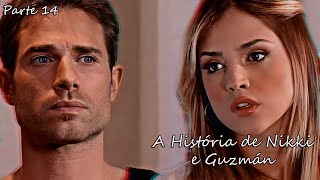 A História de Nikki e Guzmán  Parte 14  EM HD [upl. by Dorelle]