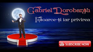 Gabriel Dorobantu  Intoarceti iar privirea 2019 [upl. by Cuhp473]