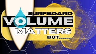 SURFBOARD VOLUME EXPLAINED LIKE NEVER BEFORE [upl. by Suoinuj]