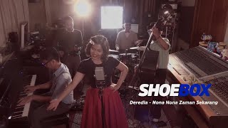 Deredia  Nona Nona Zaman Sekarang  Shoebox 21 [upl. by Hoppe108]