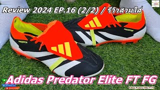 Adidas Predator Elite FT FG  Review 2024 EP16 22 [upl. by Aninaj242]