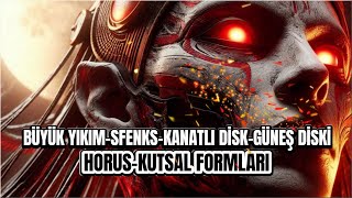 Horus Kanatlı Güneş Diski Büyük Yıkım Sfenksın Doğuşu [upl. by Alinoel]