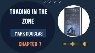 Trading In The Zone Audiobook by Mark Douglas  Chapter Seven [upl. by Neimad]