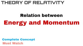 10 Relation between Energy and Momentum  Complete Concept  Theory of Relativity [upl. by Nireves]