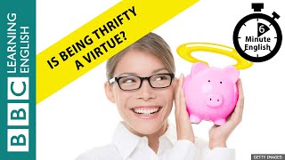 Is being thrifty a virtue 6 Minute English [upl. by Kcirrej]